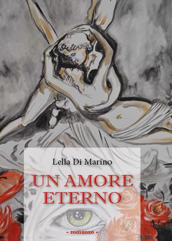 Un amore eterno - Lella Di Marino - Libro Youcanprint 2015 | Libraccio.it