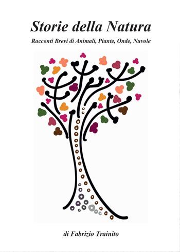 Storie della natura. Racconti brevi di animali, piante, onde, nuvole - Fabrizio Trainito - Libro Youcanprint 2015 | Libraccio.it