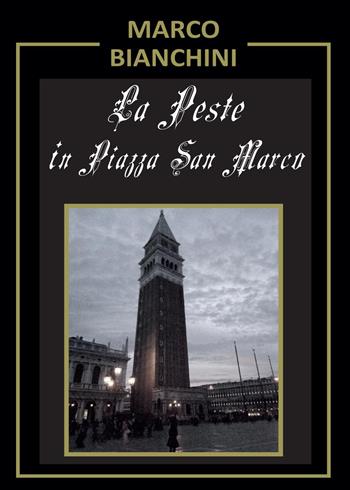 La peste in piazza San Marco - Marco Bianchini - Libro Youcanprint 2015, Narrativa | Libraccio.it