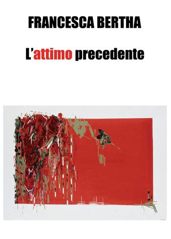 L' attimo precedente - Francesca Bertha - Libro Youcanprint 2015, Narrativa | Libraccio.it