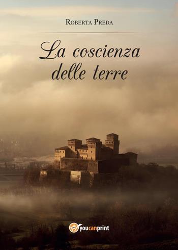 La coscienza delle terre - Roberta Preda - Libro Youcanprint 2015 | Libraccio.it
