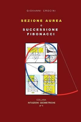 Sezione aurea e successione di Fibonacci - Giovanni Crocini - Libro Youcanprint 2015, Saggistica | Libraccio.it