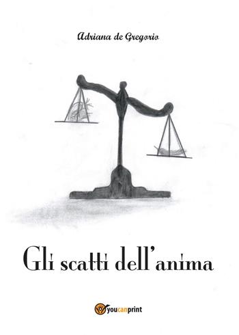 Gli scatti dell'anima - Adriana De Gregorio - Libro Youcanprint 2015 | Libraccio.it