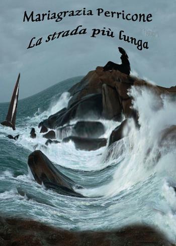 La strada più lunga - Mariagrazia Perricone - Libro Youcanprint 2015, Narrativa | Libraccio.it