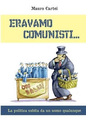 Eravamo comunisti - Mauro Cartei - Libro Youcanprint 2015, Narrativa | Libraccio.it