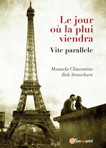 Le jour où la plui viendra - Rob Strawburn, Manuela Chiarottino - Libro Youcanprint 2015, Narrativa | Libraccio.it