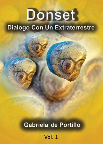 Donset: dialogo con un extraterrestre - Gabriela De Portillo - Libro Youcanprint 2015, Saggistica | Libraccio.it