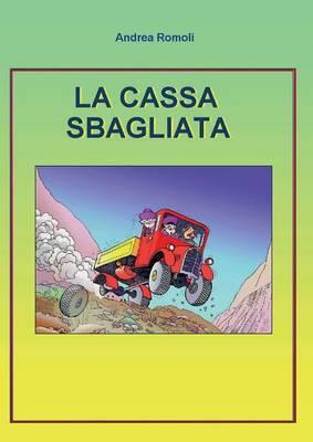 La cassa sbagliata - Andrea Romoli - Libro Youcanprint 2015, Tempo libero | Libraccio.it