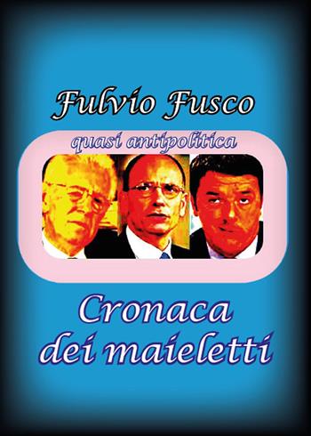 Cronaca dei maieletti - Fulvio Fusco - Libro Youcanprint 2015 | Libraccio.it