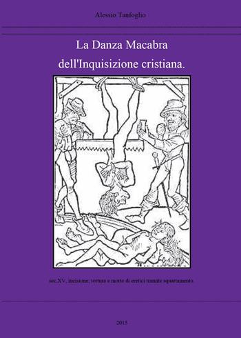 La danza macabra dell'Inquisizione cristiana - Alessio Tanfoglio - Libro Youcanprint 2015, Saggistica | Libraccio.it