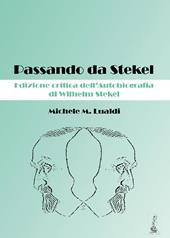Passando da Stekel. Edizione critica dell'autobiografia di Wilhelm Stekel. Ediz. critica
