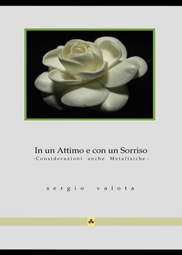 In un attimo e con un sorriso. Considerazioni anche metafisiche - Sergio Valota - Libro Youcanprint 2015, Saggistica | Libraccio.it