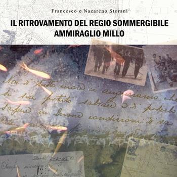 Il ritrovamento del regio sommergibile ammiraglio Millo - Nazareno Storani, Francesco Storani - Libro Youcanprint 2015 | Libraccio.it
