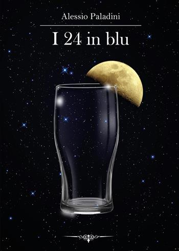 I 24 in blu - Alessio Paladini - Libro Youcanprint 2015 | Libraccio.it
