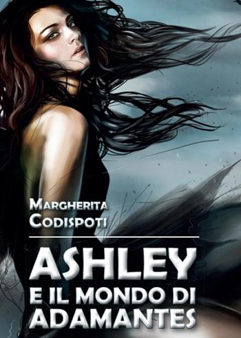 Ashley e il mondo di Adamantes - Margherita Codispoti - Libro Youcanprint 2015, Narrativa | Libraccio.it