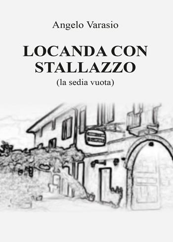 Locanda con stallazzo - Angelo Varasio - Libro Youcanprint 2015 | Libraccio.it
