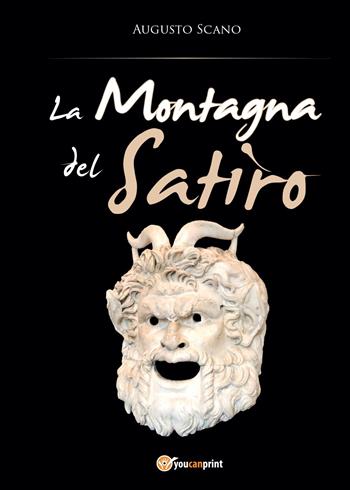 La montagna del satiro - Augusto Scano - Libro Youcanprint 2015, Narrativa | Libraccio.it