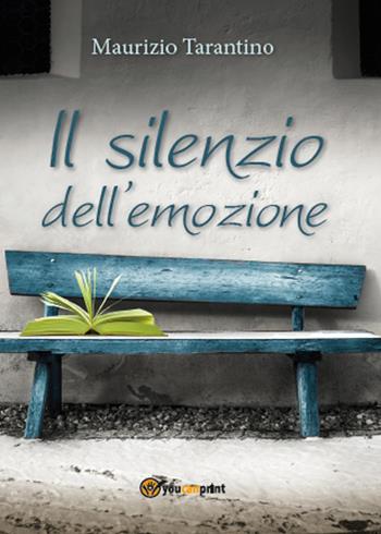 Il silenzio dell'emozione - Maurizio Tarantino - Libro Youcanprint 2015 | Libraccio.it