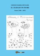 Il ciliegio in fiore. Poesie (1988-1997)