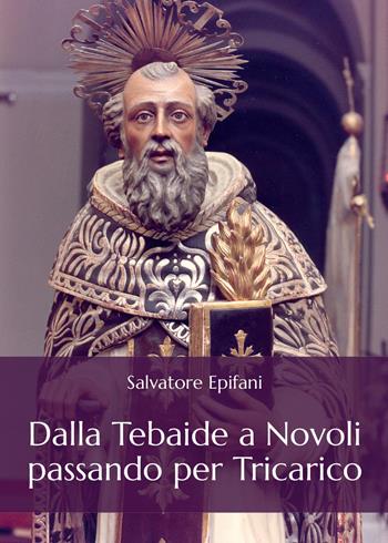 Dalla Tebaide a Novoli passando per Tricarico - Salvatore Epifani - Libro Youcanprint 2015, Saggistica | Libraccio.it