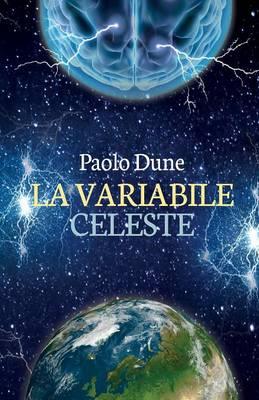 La variabile celeste - Paolo Dune - Libro Youcanprint 2015, Narrativa | Libraccio.it