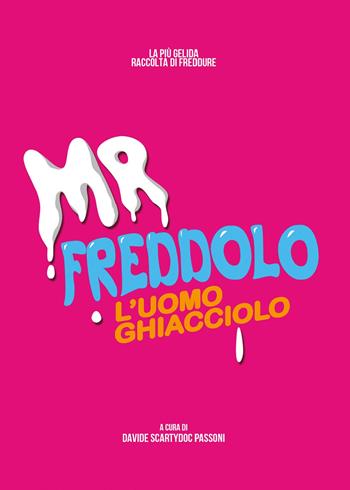 Mr. Freddolo. L'uomo Ghiacciolo - Davide Passoni - Libro Youcanprint 2015, Tempo libero | Libraccio.it