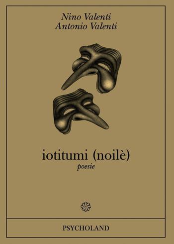 Iotitumi (noilè) - Nino Valenti, Antonio Valenti - Libro Youcanprint 2016, Poesia | Libraccio.it