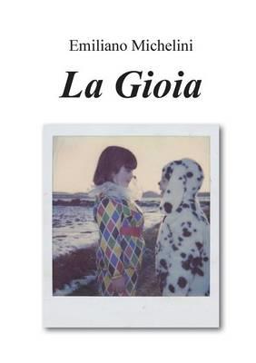 La gioia - Emiliano Michelini - Libro Youcanprint 2015 | Libraccio.it
