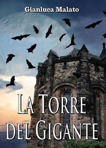La torre del gigante - Gianluca Malato - Libro Youcanprint 2015 | Libraccio.it