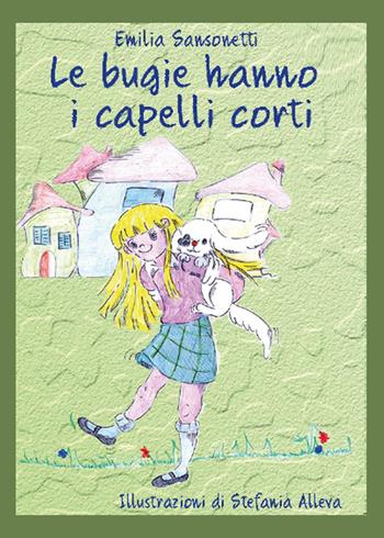 Le bugie hanno i capelli corti - Emilia Sansonetti - Libro Youcanprint 2015, Narrativa | Libraccio.it