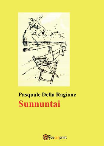 Sunnuntai - Pasquale Della Ragione - Libro Youcanprint 2015, Narrativa | Libraccio.it