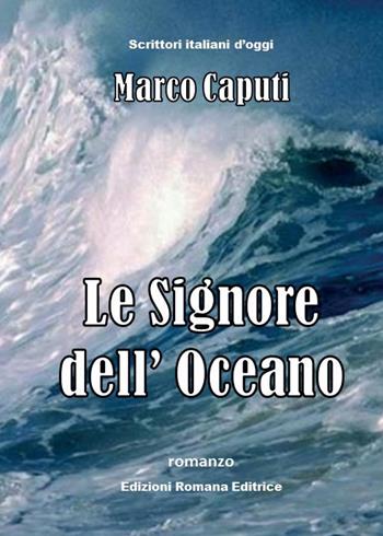 Le signore dell'oceano - Marco Caputi - Libro Youcanprint 2015, Narrativa | Libraccio.it