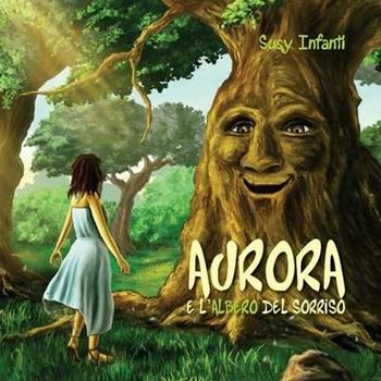 Aurora e l'albero del sorriso - Susy Infanti - Libro Youcanprint 2015, Narrativa per ragazzi | Libraccio.it