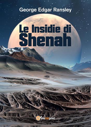 Le insidie di Shenah - George Edgar Ransley - Libro Youcanprint 2015, Narrativa | Libraccio.it