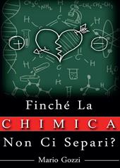 Finché la chimica non ci separi?