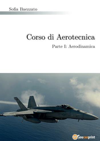 Corso di aerotecnica. Vol. 1: Aerodinamica. - Sofia Baezzato - Libro Youcanprint 2015 | Libraccio.it