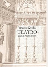 Francesco Griselini. Teatro