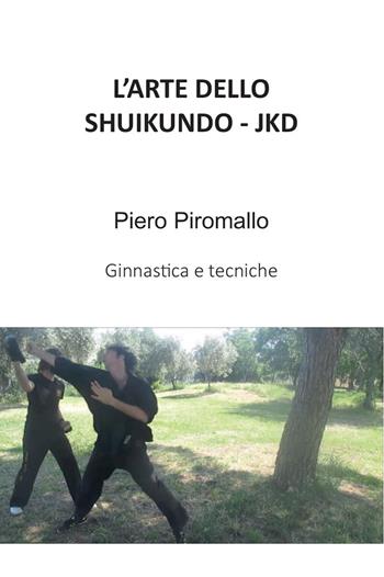 L' arte dello Shuijundo JKD - Piero Piromallo - Libro Youcanprint 2015, Tempo libero | Libraccio.it