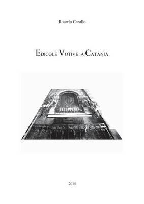 Edicole votive a Catania - Rosario Carollo - Libro Youcanprint 2015 | Libraccio.it