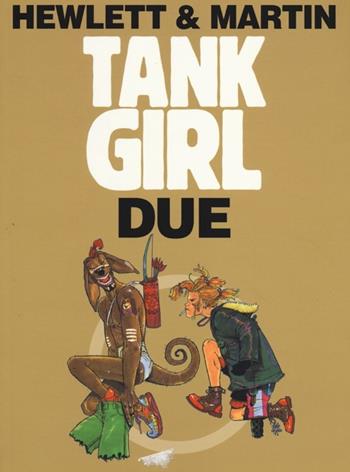 Tank girl. Due - Jamie Hewlett, Alan Martin - Libro Panini Comics 2013 | Libraccio.it