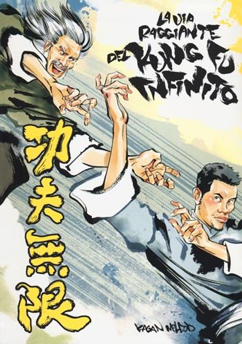 La via raggiante del kung fu infinito - Kagan McLeod - Libro Panini Comics 2013, Panini Comics | Libraccio.it