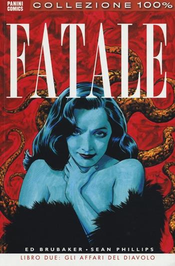 Fatale. Vol. 2: Gli affari del diavolo - Ed Brubaker, Sean Phillips - Libro Panini Comics 2013, Collezione 100% Panini Comics | Libraccio.it
