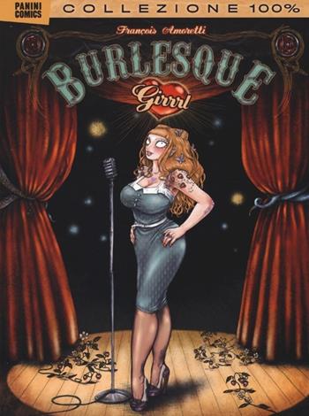 Burlesque girrrl - François Amoretti - Libro Panini Comics 2014, Collezione 100% Panini Comics | Libraccio.it
