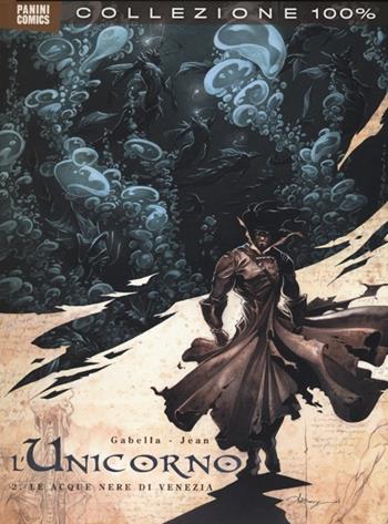 Le acque nere di Venezia. L'unicorno. Vol. 2 - Mathieu Gabella, Anthony Jean - Libro Panini Comics 2013, Collezione 100% Panini Comics | Libraccio.it