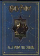 Harry Potter: dalla pagina allo schermo. L'avventura cinematografica raccontata per immagini. Ediz. illustrata