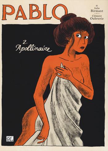 Apollinaire. Pablo. Vol. 2 - Julie Birmant, Clément Oubrerie - Libro Panini Comics 2015, 9L | Libraccio.it