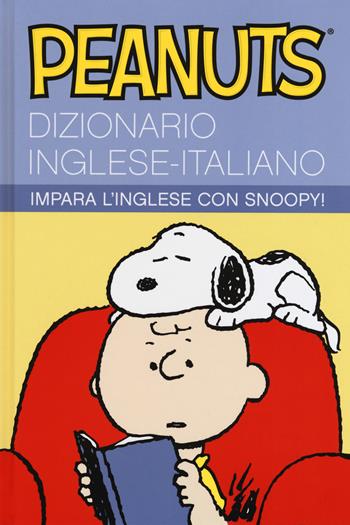 Peanuts. Dizionario inglese-italiano. Impara l'inglese con Snoopy!  - Libro Panini Comics 2015 | Libraccio.it