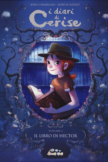 I diari di Cerise. Vol. 2: Il libro di Hector - Joris Chamblain, Aurélie Neyret - Libro Panini Comics 2016 | Libraccio.it