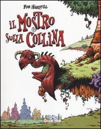 Il mostro sulla collina - Rob Harrell - Libro Panini Comics 2014 | Libraccio.it