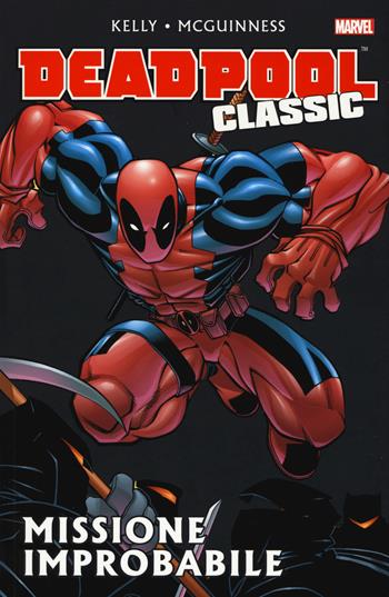 Missione improbabile. Deadpool classic. Vol. 2 - Joe Kelly, Ed McGuinness - Libro Panini Comics 2015, Marvel | Libraccio.it